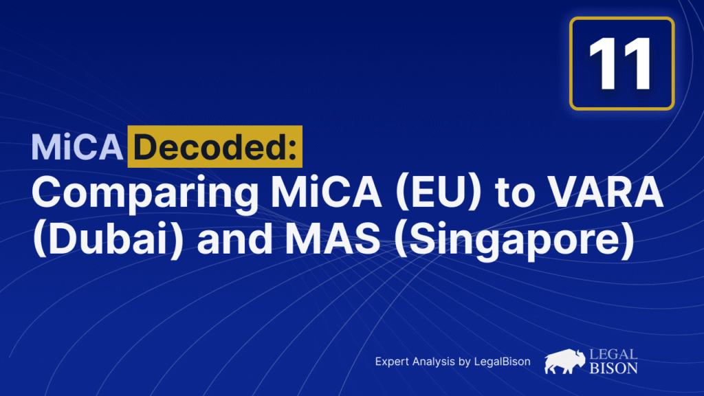 Comparing MiCA (EU) to VARA (Dubai) and MAS (Singapore)